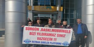 “SÜRGÜN, BASKI, MOBBİNG BİZİ YILDIRAMAZ!”
