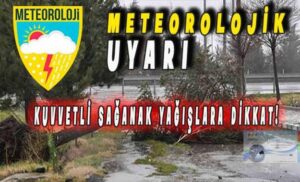 METEOROLOJİDEN KUVVETLİ YAĞIŞ UYARISI