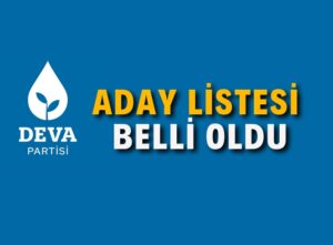 DEVA PARTİSİ LİSTESİ BELLİ OLDU