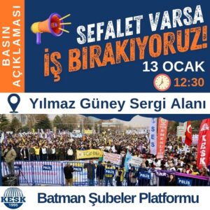 ‘SEFALET ZAMMI’ DEĞİL,  EMEĞİMİZİN KARŞILIĞINI İSTİYORUZ!”