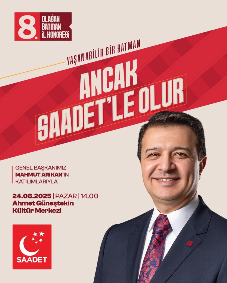 Saadet Partisi Genel Başkanı Mahmut Arıkan Batman’a Geliyor
