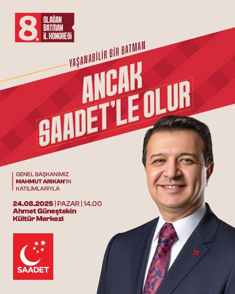 Saadet Partisi Genel Başkanı Mahmut Arıkan Batman’a Geliyor