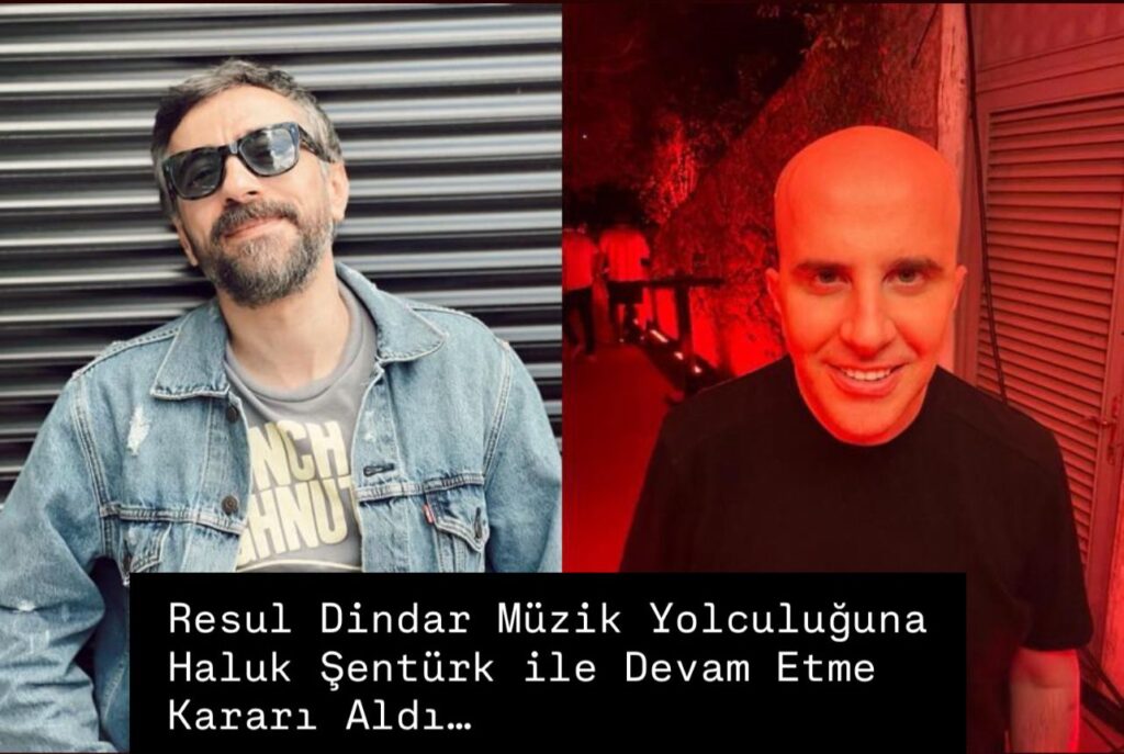 Resul Dindar müzik yolculuğuna Haluk Şentürk ile devam etme kararı aldı…